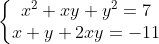 Đề thi lớp 10 HKI năm học 2008 - 2009 Gif.latex?\left\{\begin{matrix}x^{2}+xy+y^{2} = 7\\ x+y+2xy = -11\end{matrix}\right